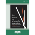 Ten Years to Midnight: Four Urgent Global Crises and Their Strategic Solutions (16pt Large Print Edition)