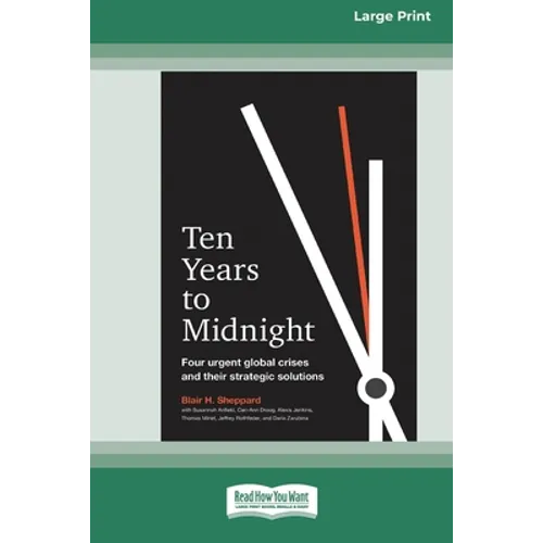 Ten Years to Midnight: Four Urgent Global Crises and Their Strategic Solutions (16pt Large Print Edition)
