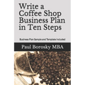 Write a Coffee Shop Business Plan in Ten Steps: Business Plan Sample and Template Included