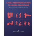 A First Responder's Guide to Human Trafficking: What you might see and what you should do