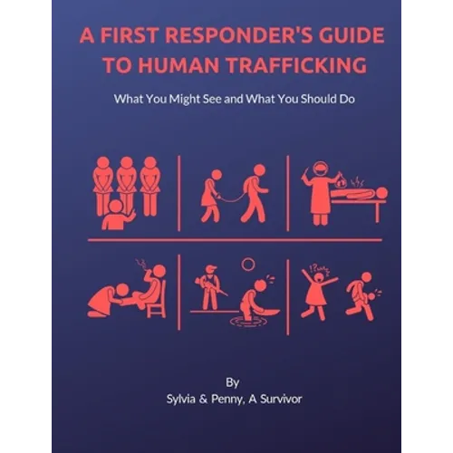 A First Responder's Guide to Human Trafficking: What you might see and what you should do