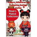 Mindy's Magical Collections: Folklore Adventures and Enchanting Bedtime Stories: Children's Stories Exploring Chinese Festivals Myths and Fables