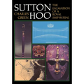 Sutton Hoo: The Excavation of a Royal Ship-Burial