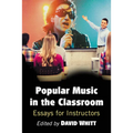 Popular Music in the Classroom: Essays for Instructors