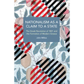 Nationalism as a Claim to a State: The Greek Revolution of 1821 and the Formation of Modern Greece