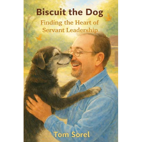 Biscuit The Dog: Finding The Heart of Servant Leadership