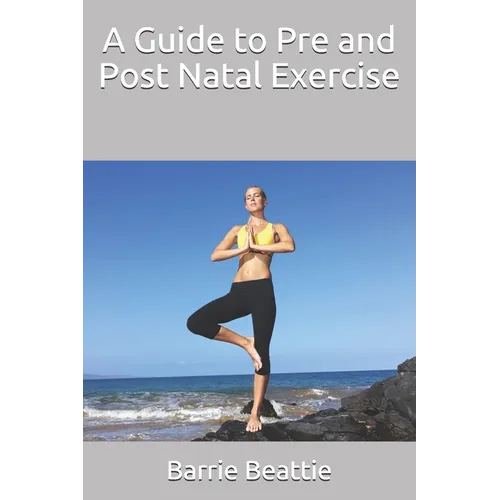 A Guide to Pre and Post Natal Exercise