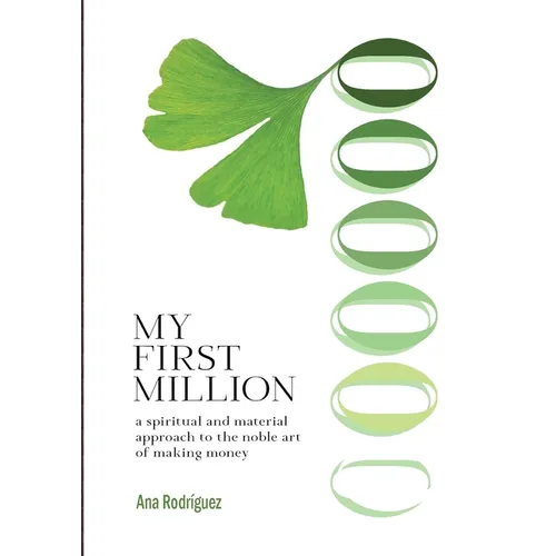 My First Million: A Spiritual and Material Approach to the Noble Art of Making Money