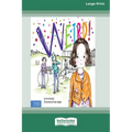 Weird!: A Story About Dealing with Bullying in Schools [Standard Large Print]