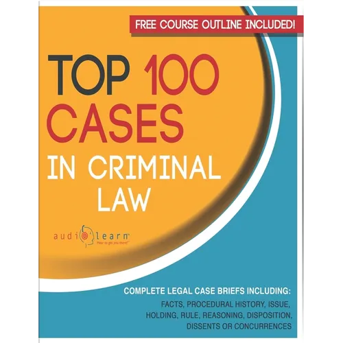 Top 100 Cases in Criminal Law: Legal Briefs