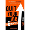 Quit Your Job in 6 Months: Why You Should Quit Your Job and How You Can
