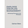 Employee Discipline Management: Addressing Misconduct in the Workplace