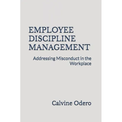 Employee Discipline Management: Addressing Misconduct in the Workplace