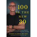 100 Is the New 30: How Playing the Symphony of Longevity Will Enable Us to Live Young for a Lifetime