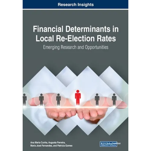 Financial Determinants in Local Re-Election Rates: Emerging Research and Opportunities