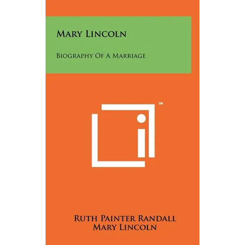 Mary Lincoln: Biography Of A Marriage