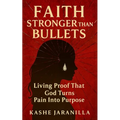 Faith Stronger Than Bullets