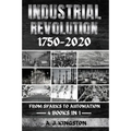 Industrial Revolution 1750-2020: From Sparks To Automation