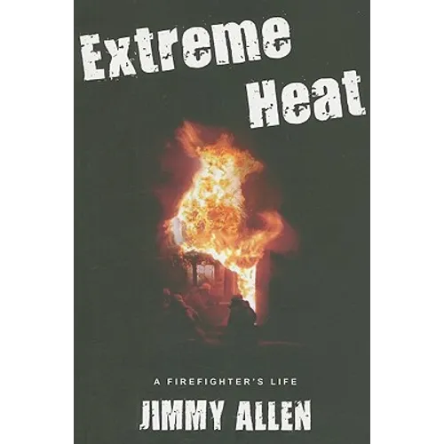 Extreme Heat: A Firefighter's Life