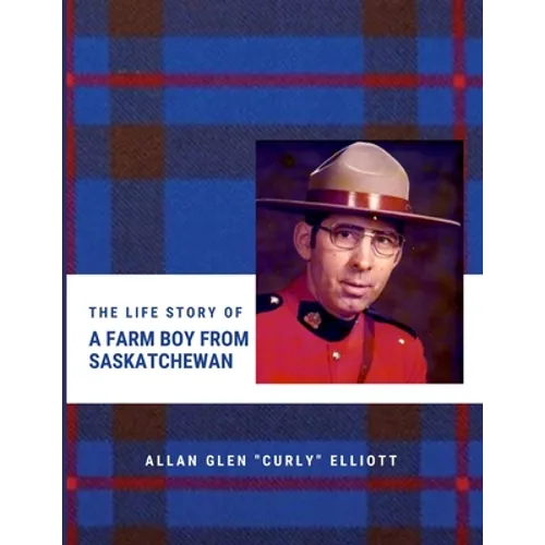 The Life Story of A Farm Boy From Saskatchewan