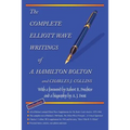 The Complete Elliott Wave Writings of A. Hamilton Bolton and Charles J. Collins: With a foreword by Robert R. Prechter and a biography by A. J. Frost