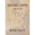 Basketball Country: A Road Trip Story