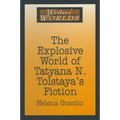The Explosive World of Tatyana N. Tolstaya's Fiction