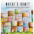 Where's Home?: People Experiencing Homelessness In La Crosse County Share their Stories On a Quest for Understanding, Belonging, and Stability