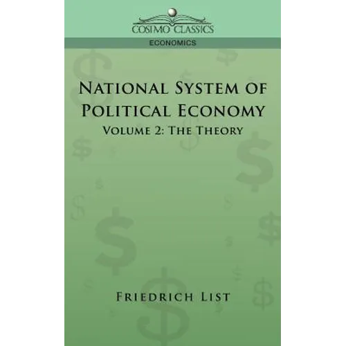 National System of Political Economy - Volume 2: The Theory