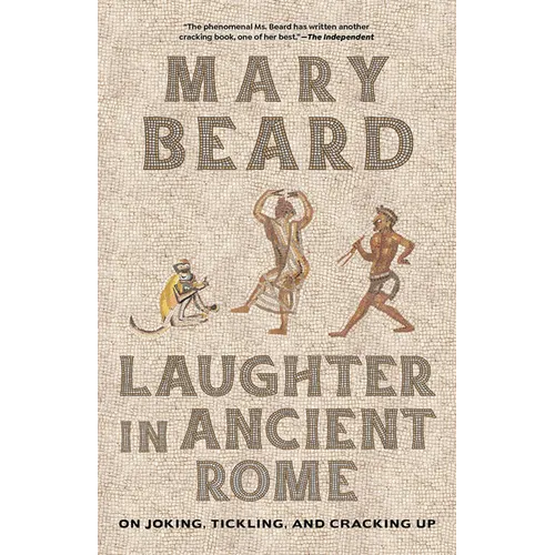 Laughter in Ancient Rome: On Joking, Tickling, and Cracking Up Volume 71