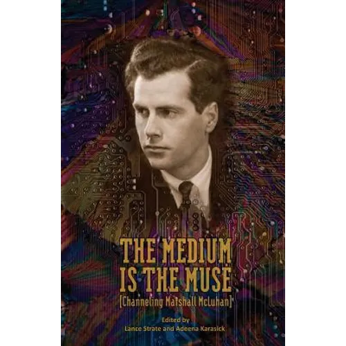 The Medium Is the Muse [Channeling Marshall McLuhan]