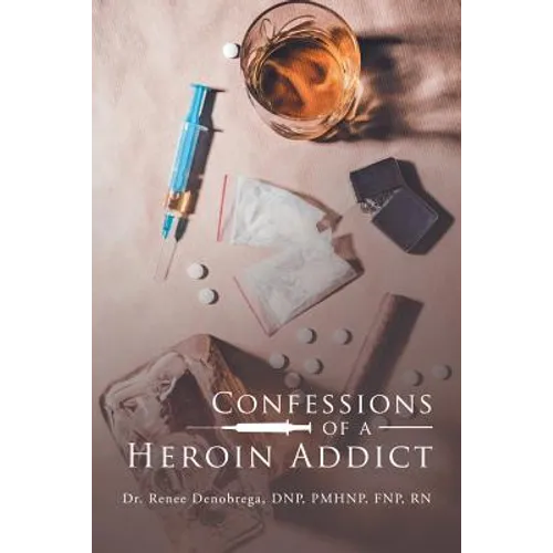 Confessions of a Heroin Addict