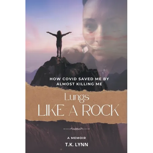 Lungs Like a Rock: How COVID Saved Me by Almost Killing Me
