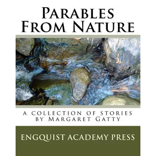 Parables From Nature: A Collection Of Stories By Margaret Gatty