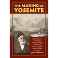 The Making of Yosemite: James Mason Hutchings and the Origin of America's Most Popular Park