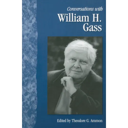 Conversations with William H. Gass