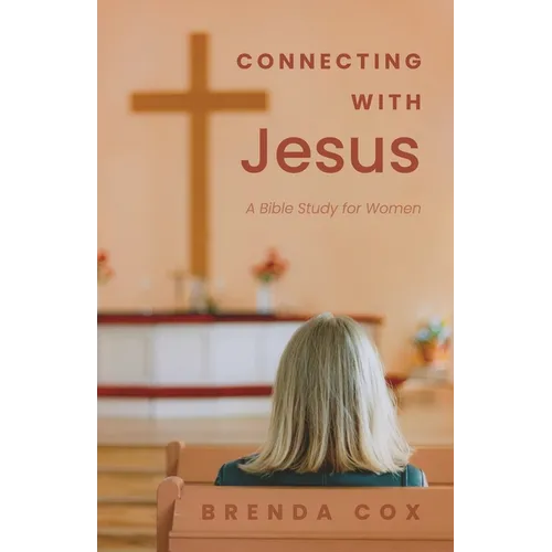 Connecting With Jesus: A Bible Study for Women