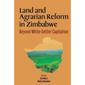 Land and Agrarian Reform in Zimbabwe. Beyond White-Settler Capitalism