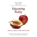Educating Ruby: What Our Children Really Need to Learn