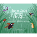 There Once Was a Bug...: A Children's Approach to the Characteristics of the Insect Phylogeny