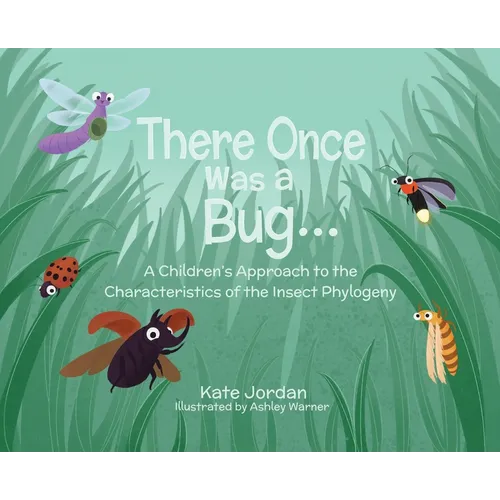 There Once Was a Bug...: A Children's Approach to the Characteristics of the Insect Phylogeny