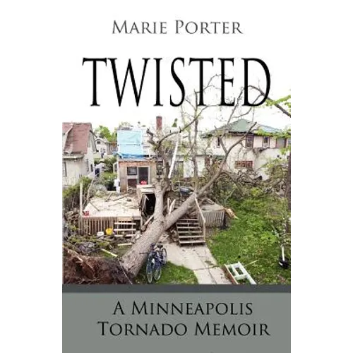 Twisted - A Minneapolis Tornado Memoir