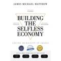 Building the Selfless Economy: Saving Humanity In Crisis