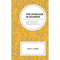 The Interlude in Academe: Reclaiming Time and Space for Intellectual Life