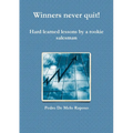 Winners never quit! Hard learned lessons by a rookie salesman