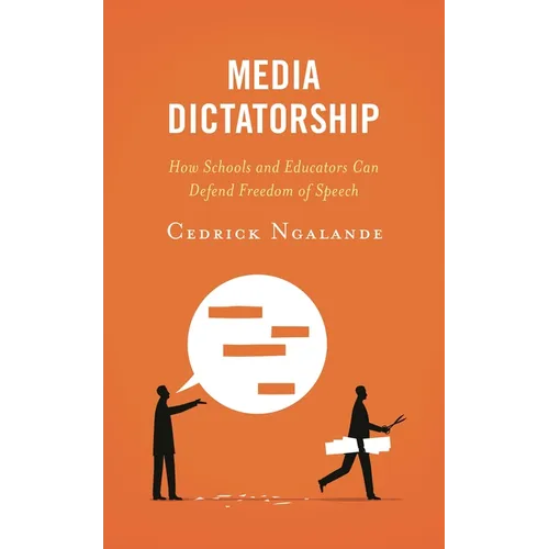 Media Dictatorship: How Schools and Educators Can Defend Freedom of Speech