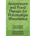 Acupressure and Food Therapy for Polymyalgia Rheumatica: Polymyalgia Rheumatica