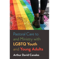 Pastoral Care to and Ministry with LGBTQ Youth and Young Adults