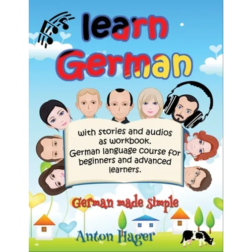 Learn German with stories and audios as workbook. German language course for beginners and advanced learners.: German made simple.