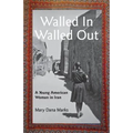 Walled In, Walled Out: A Young American Woman in Iran